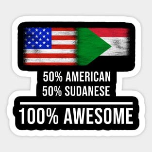 50% American 50% Sudanese 100% Awesome - Gift for Sudanese Heritage From Sudan Sticker